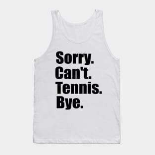 Sorry Can't Tennis Bye Serve & Volley: Tennis Inspired Tank Top